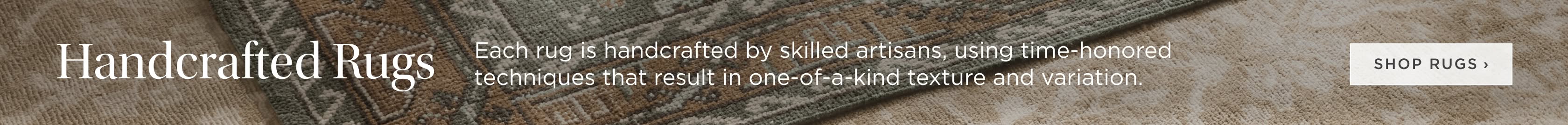 Handcrafted Rugs — made by skilled artisans